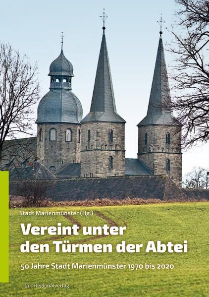 Vereint unter den Türmen der Abtei: 50 Jahre Stadt Marienmünster 1970 bis 2020 book