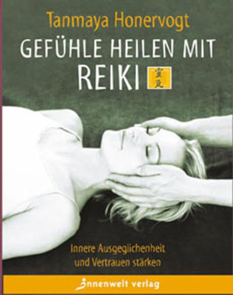 Gefühle heilen mit Reiki: Innere Ausgeglichenheit und Vertrauen stärken Leisure & Fun