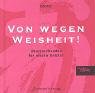 Von wegen Weisheit!: Überraschendes für wache Geister. Ein Geschenkbuch mit Aha-Effekt Lifestyle