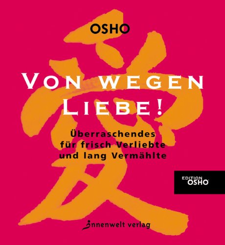 Von wegen Liebe!: Überraschendes für frisch Verliebte und lang Vermählte Partnership & Love