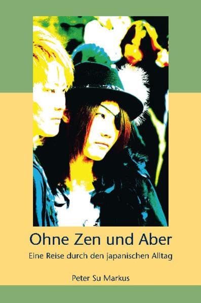 Ohne Zen und Aber: Eine Reise durch den japanischen Alltag (Edition Japan) Leisure, Home & Garden