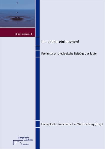 Ins Leben eintauchen!: Feministisch-theologische Beiträge zur Taufe Religion & Esotericism