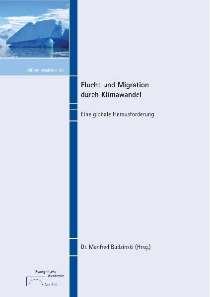 Flucht und Migration durch Klimawandel: Eine globale Herausforderung (edition akademie) Law
