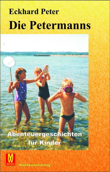 Die Petermanns: Abenteuergeschichten für Kinder Action & Adventure