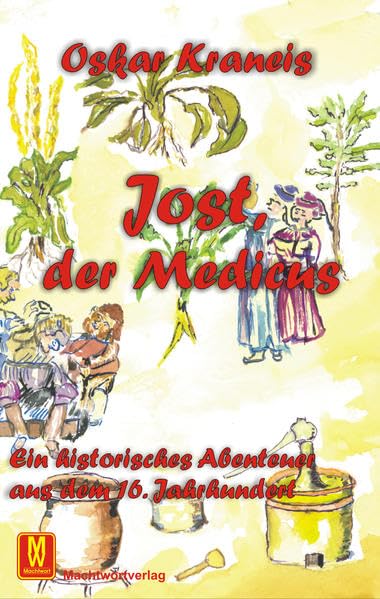 Jost, der Medicus: Ein historisches Abenteuer aus dem 16. Jahrhundert Historical Fiction