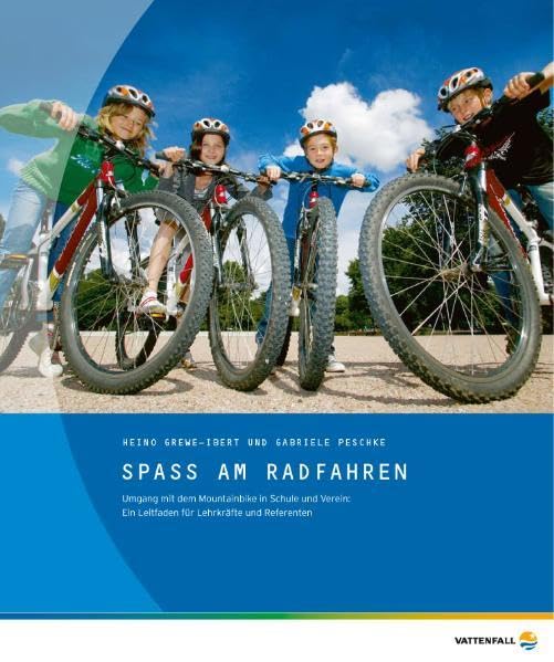 Spaß am Radfahren: Umgang mit dem Mountainbike in Schule und Verein: Ein Leitfaden für Lehrkräfte und Referenten Leisure & Fun