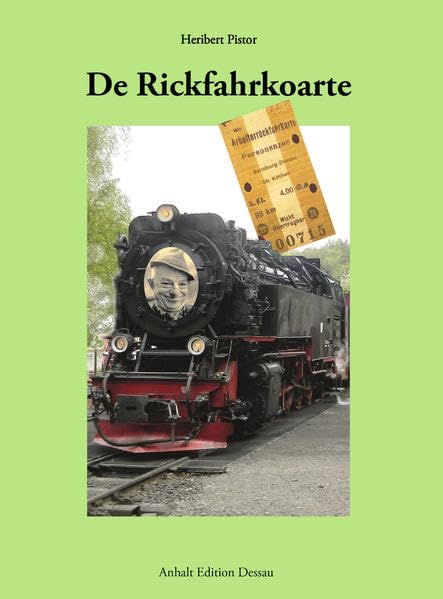 De Rickfahrkoarte: odder: Nochwas uff Aanhält'sch (Anhaltische Mundartgedichte) Social Sciences