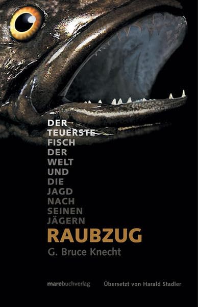 Raubzug: Der teuerste Fisch der Welt und die Jagd nach seinen Jägern Natural Sciences