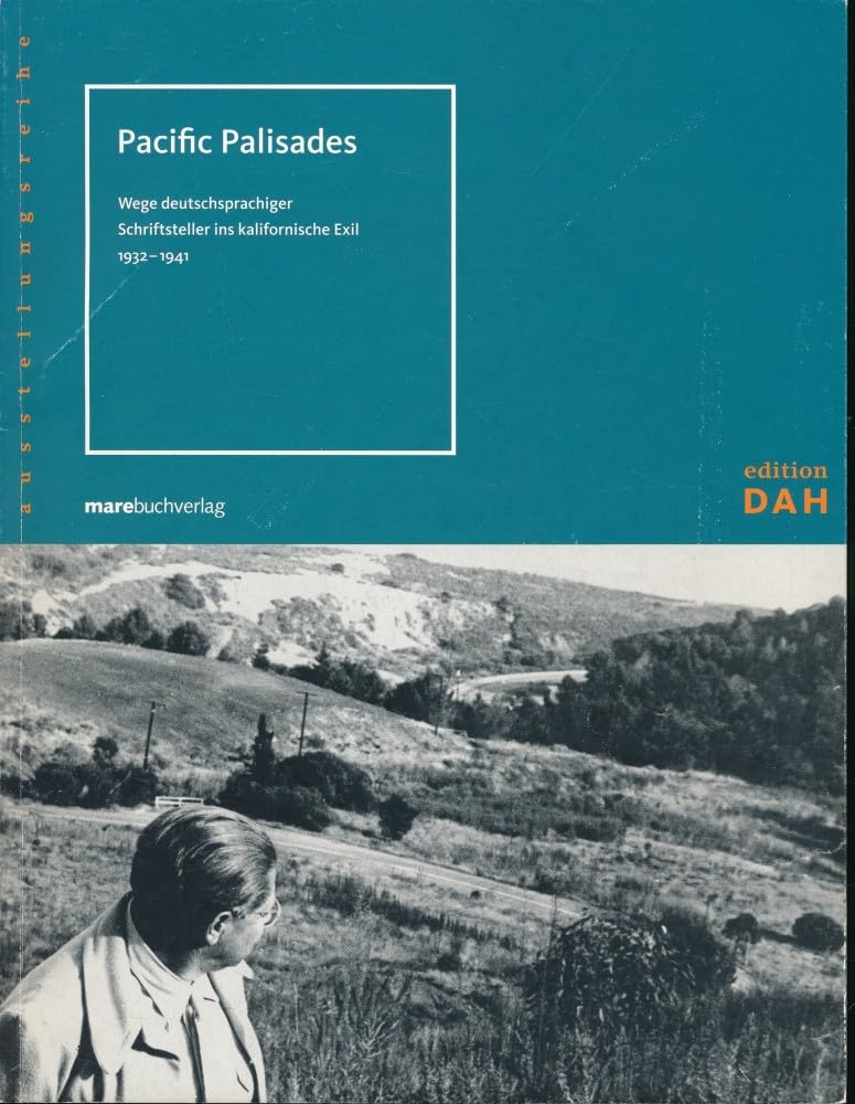 Pacific Palisades: Wege deutschsprachiger Schriftsteller ins kalifornische Exil, 1932-1941 Contemporary literature