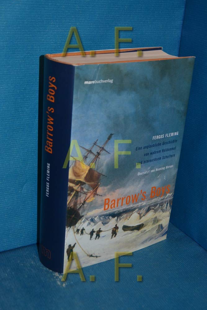 Barrow's Boys. Eine unglaubliche Geschichte von wahrem Heldenmut und bravourösem Scheitern: Eine unglaubliche Geschichte von wahrem Heldenmut und bravourösem Scheitern. Sachbuch Books