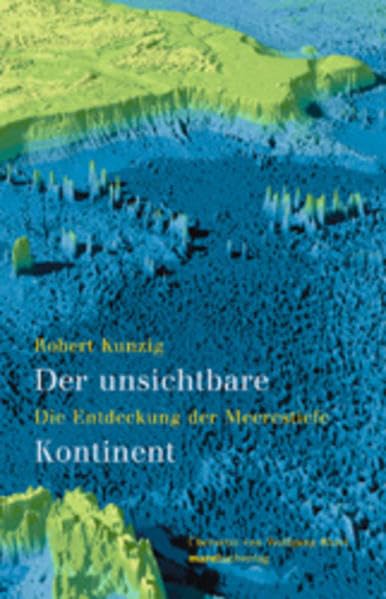 Der unsichtbare Kontinent. Die Entdeckung der Meerestiefe Business & Technology