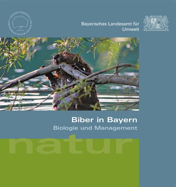 Biber in Bayern: Biologie und Management Leisure, Home & Garden