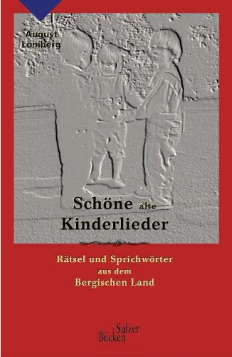 Schöne alte Kinderlieder: Rätsel und Sprichwörter aus dem Bergischen Land Fiction