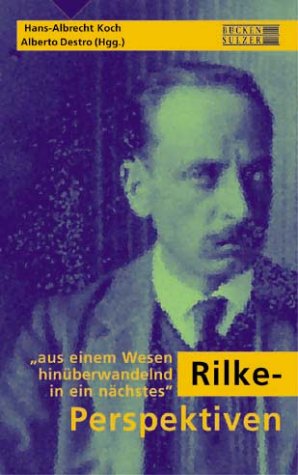 Rilke-Perspektiven: "Aus einem Wesen hinüberwandelnd in ein nächstes": 'aus einem Wesen hinauswandelnd in ein nächstes' Professional & Reference Books