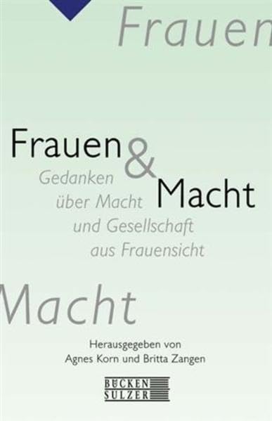 Frauen & Macht: Gedanken über Macht und Gesellschaft aus Frauensicht: Gedanken zu Macht und Gesellschaft aus Frauensicht Law