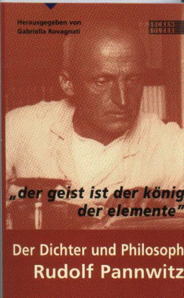 "der geist ist der könig der elemente": Der Dichter und Philosoph Rudolf Pannwitz Contemporary literature