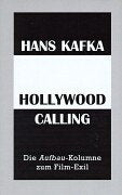 Hollywood Calling: Die Aufbau-Kolumne zum Film-Exil Film, Art & Culture