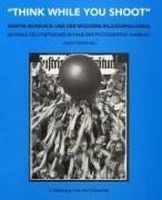 "Think while you shoot". Martin Munkacsi und der moderne Bildjournalismus: Beiträge des Symposiums im Haus der Photographie Hamburg: Martin Munkacsi ... zur 3. Triennale der Photographie Hamburg Law