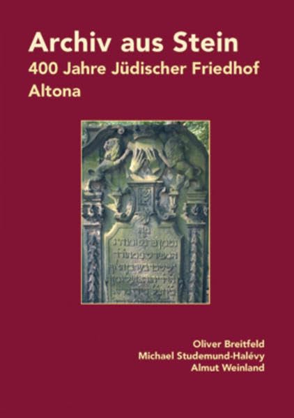 Archiv aus Stein: 400 Jahre Jüdischer Friedhof Altona Politics & History