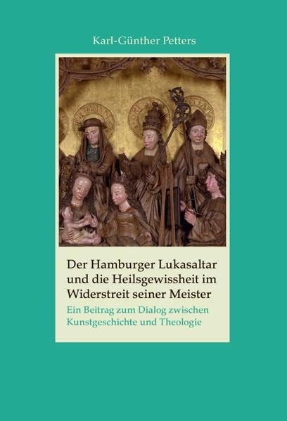 Der Hamburger Lukasaltar und die Heilsgewissheit im Widerstreit seiner Meister Film, Art & Culture