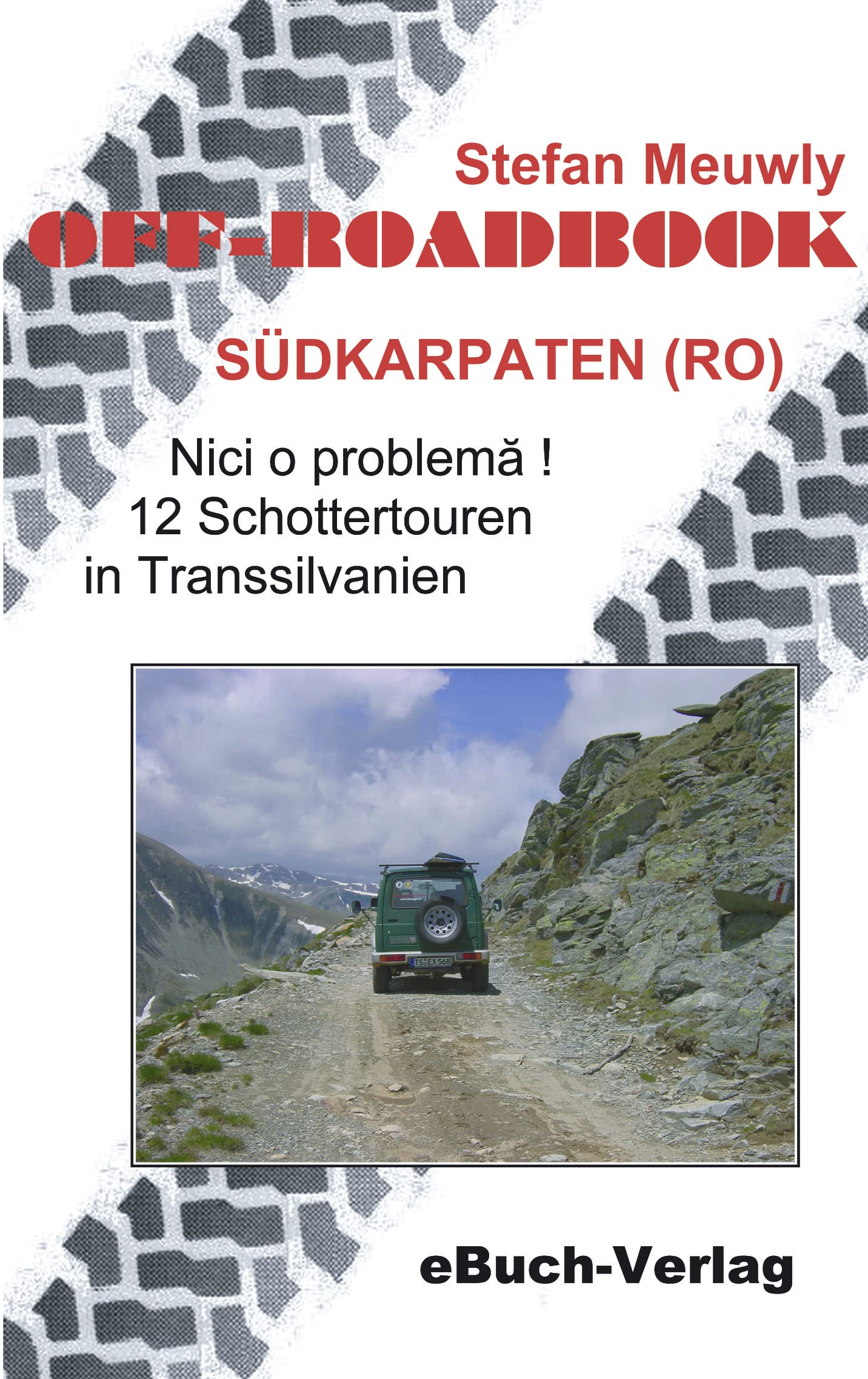 Off-Roadbook - Südkarpaten (RO): Nici o problema! 12 Schottertouren in Transsilvanien Leisure, Home & Garden