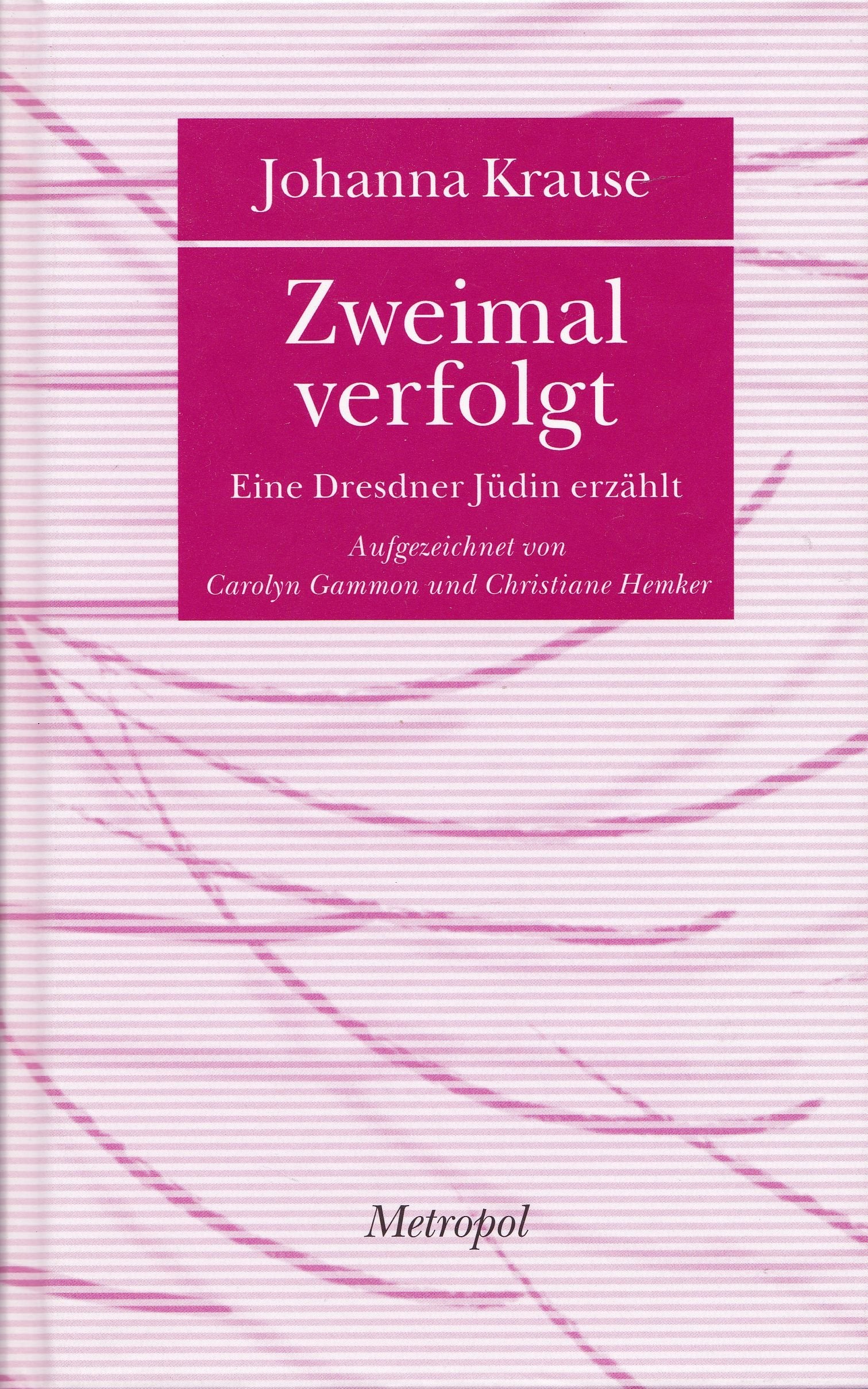 Zweimal verfolgt: Eine Dresdner Jüdin erzählt (Bibliothek der Erinnerung) Politics & Society