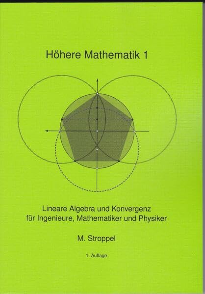 Höhere Mathematik 1: Lineare Algebra und Konvergenz für Ingenieure, Mathematiker und Physiker Mathematics