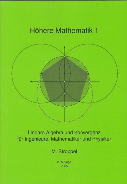 Höhere Mathematik 1: Lineare Algebra und Konvergenz für Ingenieure, Mathematiker und Physiker Mathematics