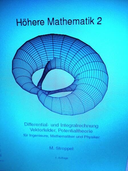 Höhere Mathematik 2: Differential- und Integralrechnung Vektorfelder, Potentialtheorie Mathematics