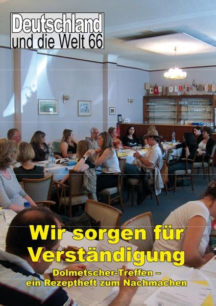 Wir sorgen für Verständigung: Dolmetscher-Treffen - ein Rezeptheft zum Nachmachen Social Sciences