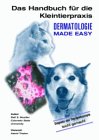 Dermatologie made easy: Das Handbuch für die Kleintierpraxis Medicine