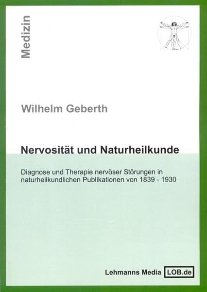 Nervosität und Naturheilkunde: Diagnose und Therapie nervöser Störungen in naturheilkundlichen Publikationen von 1839-1930 Medicine