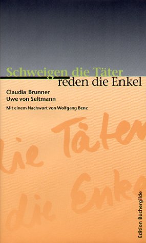 Schweigen die Täter, reden die Enkel: Mit e. Nachw. v. Wolfgang Benz Memories