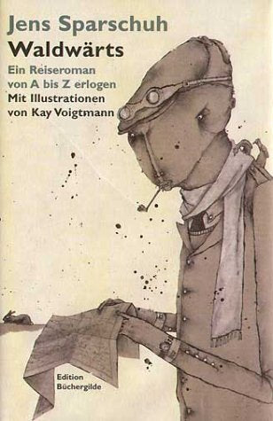 Waldwärts - Ein Reiseroman von A-Z erlogen. Humour & Satire