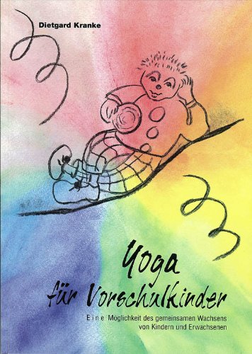 Yoga für Vorschulkinder. Eine Möglichkeit des gemeinsamen Wachsens von Kindern und Erwachsenen Health, Nutrition & Fitness