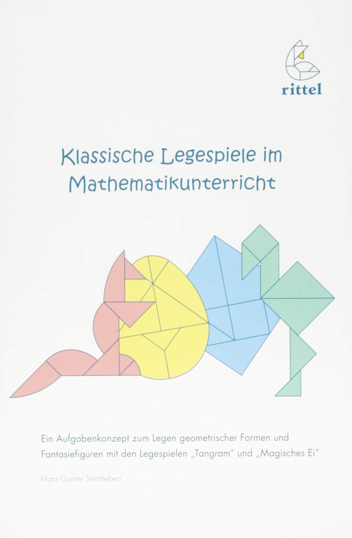 Ein Aufgabenkonzept zum Legen geometrischer Formen und Fantasiefiguren mit den Legespielen „Tangram“ und „Magisches Ei“ Mathematics