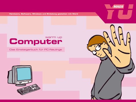warm up Computer: Das Einsteigerbuch für PC-Neulinge. Hardware, Software, Windows und Einladung gestalten mit Word Self-help