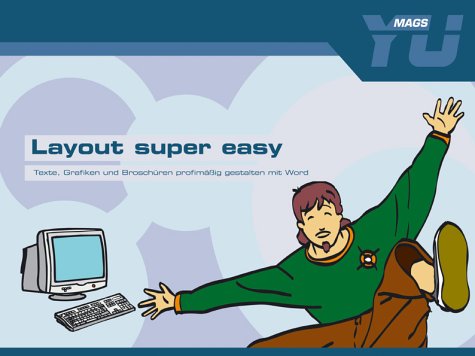 Layout super easy: Texte, Grafiken und Broschüren profimäßig gestalten mit Word Education
