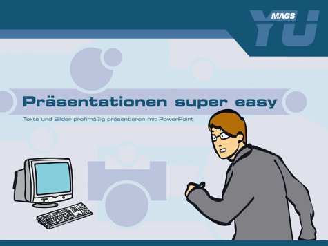 Präsentationen super easy: Texte und Bilder profimäßig präsentieren mit Powerpoint Business, Finance & Career