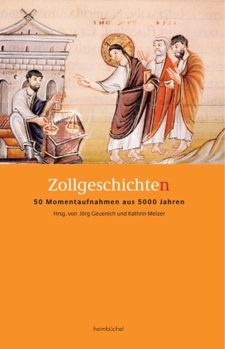Zollgeschichte/n: 50 Momentaufnahmen aus 5000 Jahren Law
