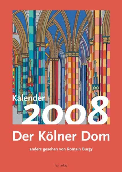 Der Kölner Dom - anders gesehen von Romain Burgy. Dom-Kalender 2008 Film, Art & Culture
