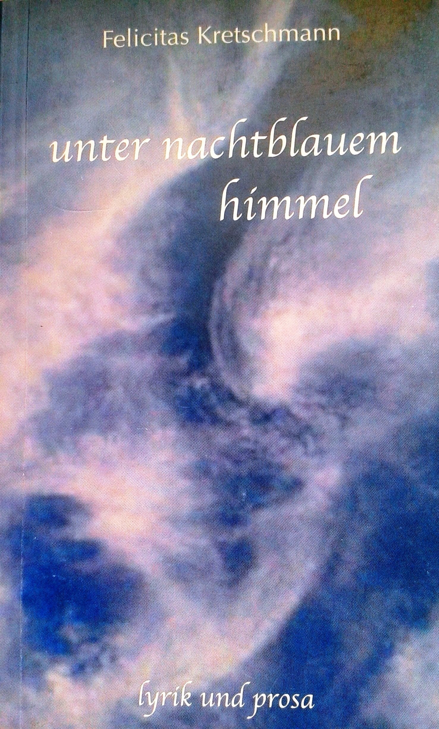Unter nachtblauem Himmel: Lyrik und Prosa Contemporary literature