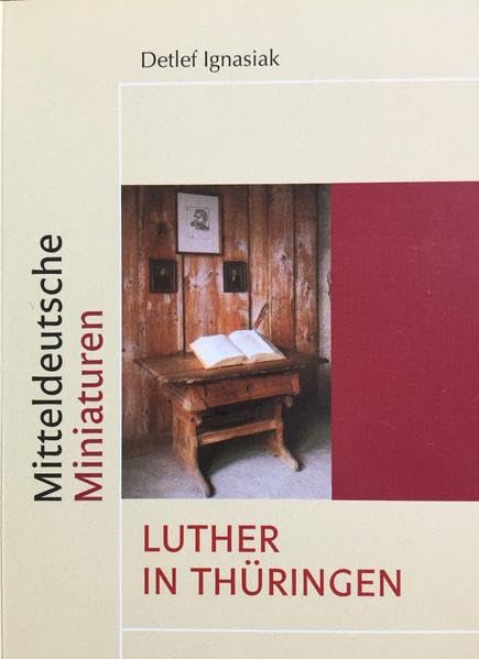 Luther in Thüringen (Mitteldeutsche Miniaturen) Politics & History