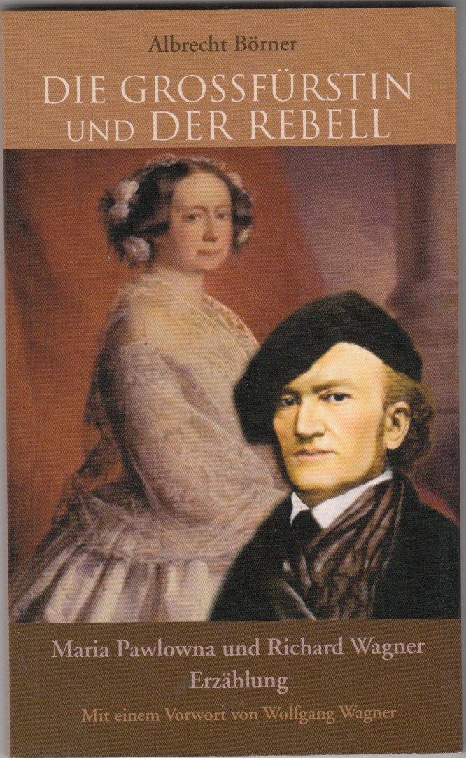Die Großfürstin und der Rebell: Maria Pawlowna und Richard Wagner. Erzählung (Livre en allemand) book