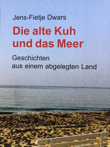 Die alte Kuh und das Meer. Geschichten aus einem abgelegten Land Classics