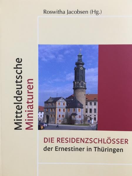 Residenz-Schlösser der Ernestiner in Thüringen (Mitteldeutsche Miniaturen) Politics & History