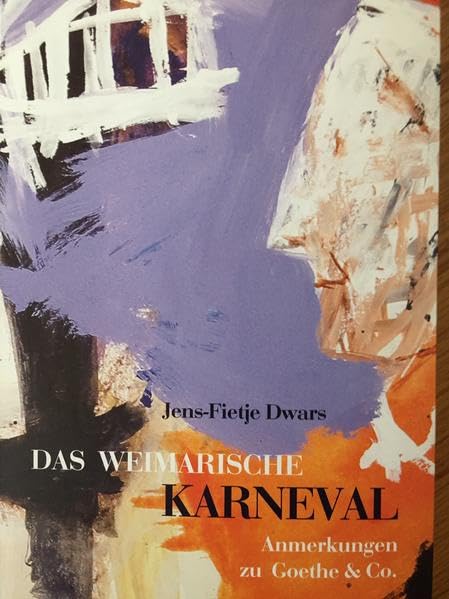 Das Weimarische Karneval: Anmerkungen zu Goethe & Co.; PALMBAUMTEXTE.Kulturgeschichte Bd. 26 Essays & Short Stories