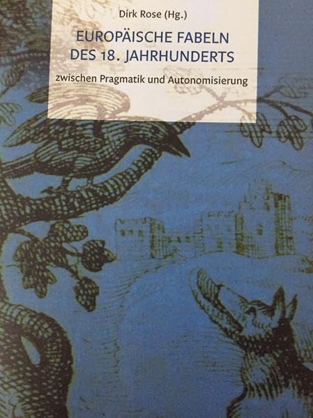 Europäische Fabeln des 18. Jahrhunderts: zwischen Pragmatik und Autonomisierung PALMBAUM Texte. Kulturgeschichte; Bd. 26 Contemporary literature Books
