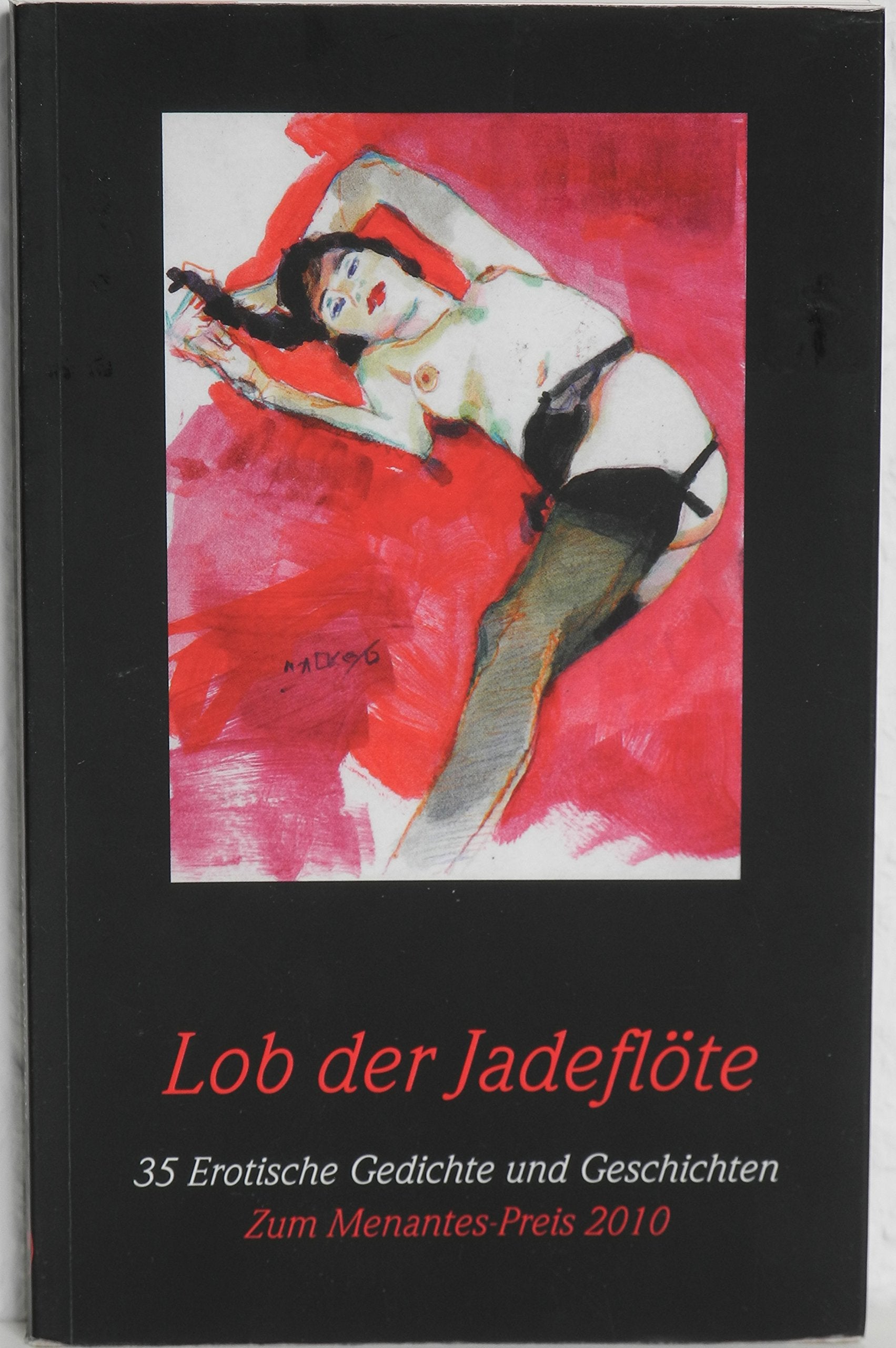 Lob der Jadeflöte: 35 Erotische Gesichte und Geschichten Zum Menantespreis 2010 Contemporary literature