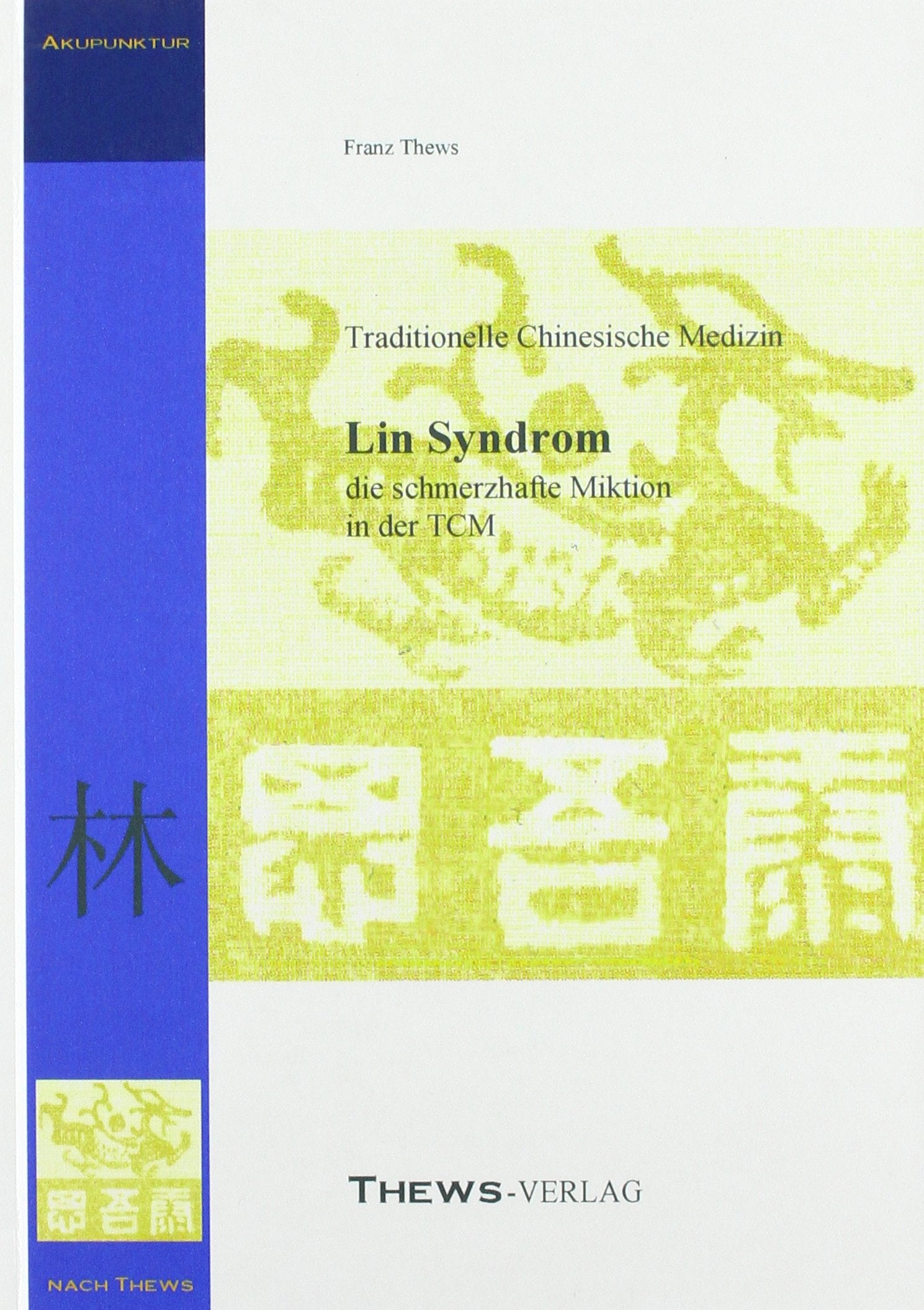 Miktionsstörungen: Lin-Syndrom in der Traditionellen Chinesischen Medizin Medicine